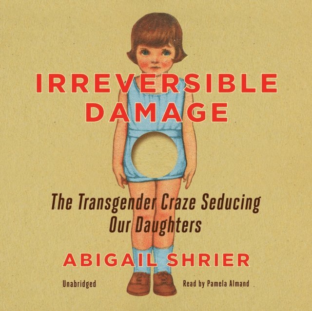 Abigail Shrier - Irreversible Damage, Ljudbok
