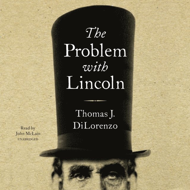 Thomas J. DiLorenzo - Problem with Lincoln, Ljudbok