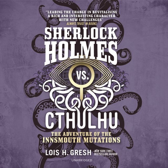 Lois H. Gresh - Sherlock Holmes vs. Cthulhu: The Adventure of the Innsmouth Mutations, Ljudbok