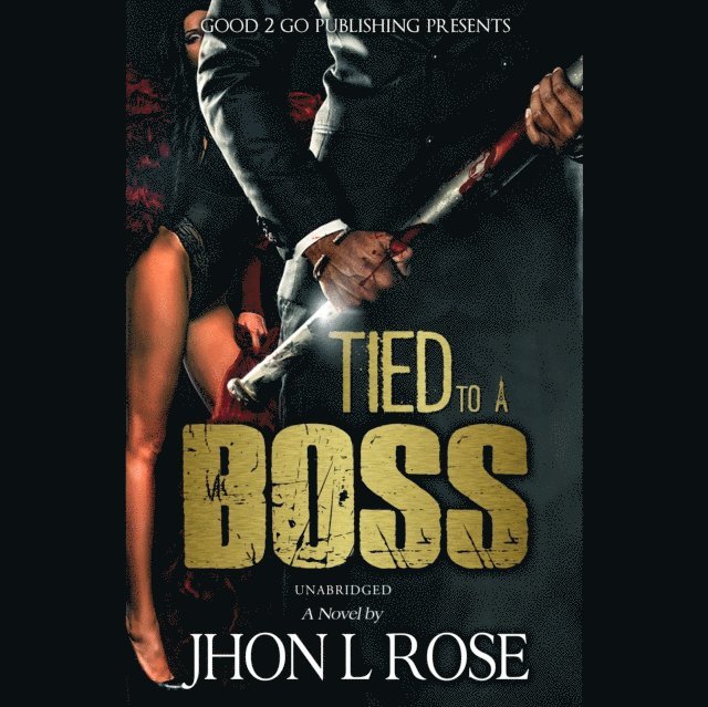 J. L. Rose - Tied to a Boss, Ljudbok