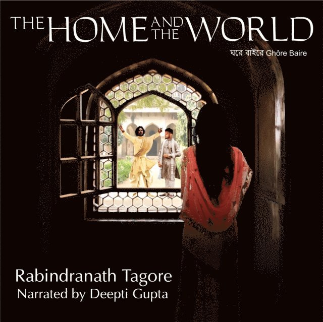 Rabindranath Tagore - Home and the World, Ljudbok