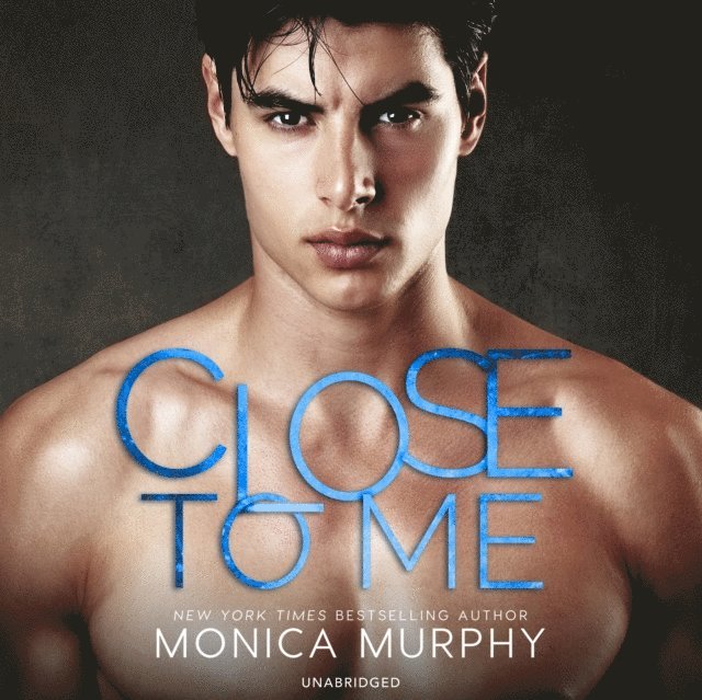 Monica Murphy - Close to Me, Ljudbok