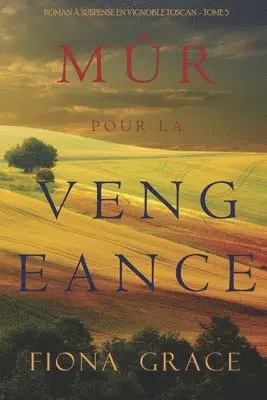 Mûr pour la Vengeance (Roman à Suspense en Vignoble Toscan - Tome 5)