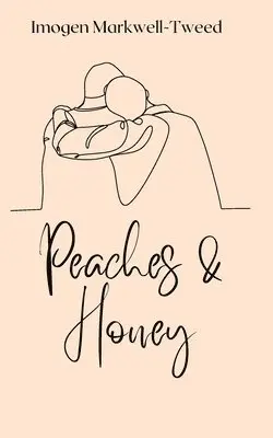 Imogen Markwell-Tweed - Peaches and Honey, Häftad. Tillgänglighet: Lägg i varukorg