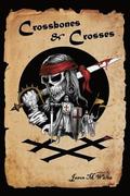 Crossbones & Crosses: An Anthology of Heroic Swashbuckling Adventure
