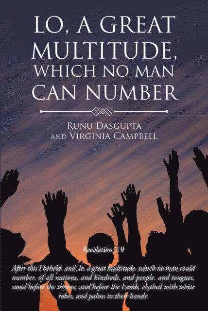 Runu Dasgupta - Lo, A Great Multitude, Which No Man Can Number, E-bok