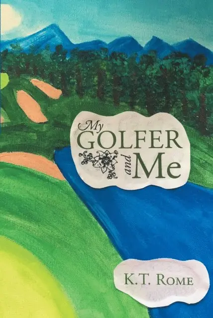 K.T. Rome - My Golfer and Me, E-bok. Tillgänglighet: Lägg i varukorg