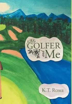 K T Rome - My Golfer and Me, Inbunden. Tillgänglighet: Lägg i varukorg