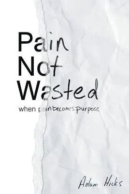 Adam Hicks - Pain Not Wasted, Häftad. Tillgänglighet: Lägg i varukorg