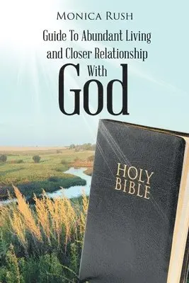 Monica Rush - Guide To Abundant Living and Closer Relationship With God, Häftad. Tillgänglighet: Lägg i varukorg
