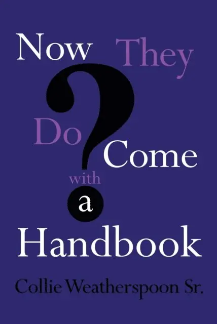 Collie Weatherspoon - Now They Do Come With A Handbook, E-bok. Tillgänglighet: Lägg i varukorg