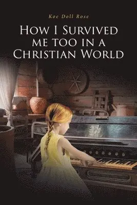 Koe Doll Rose - How I Survived me too in a Christian World, Häftad. Tillgänglighet: Lägg i varukorg