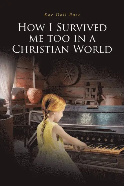 Koe Doll Rose - How I Survived me too in a Christian World, E-bok. Tillgänglighet: Lägg i varukorg