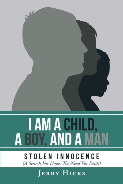Jerry Hicks - I Am A Child, A Boy, And A Man, E-bok