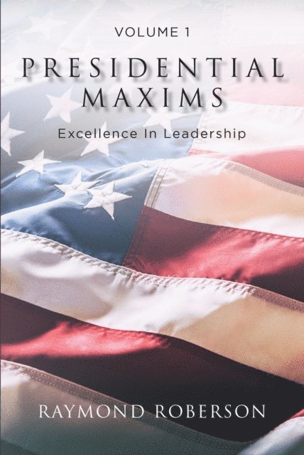 Raymond Roberson - Presidential Maxims, E-bok