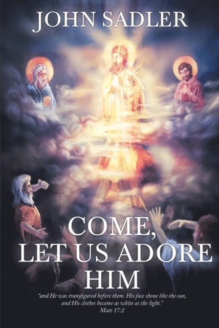 John Sadler - Come, Let Us Adore Him, E-bok