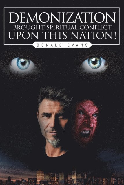 Donald Evans - Demonization Brought Spiritual Conflict upon This Nation!, E-bok