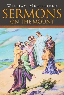 William Merrifield - Sermons on the Mount, Häftad. Tillgänglighet: Lägg i varukorg
