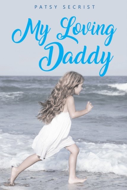 Patsy Secrist - My Loving Daddy, E-bok. Tillgänglighet: Lägg i varukorg