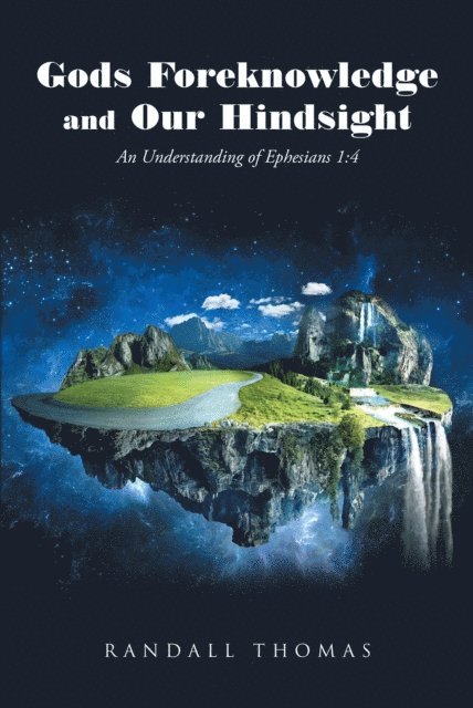 Randall Thomas - Gods Foreknowledge and Our Hindsight, E-bok