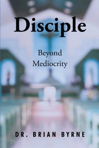 Disciple Beyond Mediocrity