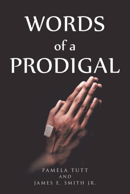 James E. Smith, Pamela Tutt - Words of a Prodigal, E-bok