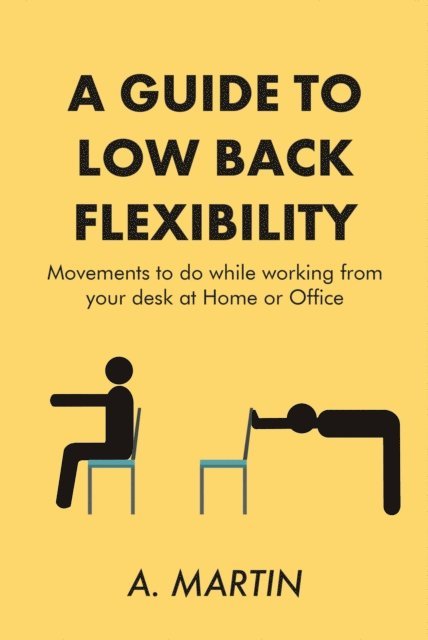A. Martin - Guide to Low Back Flexability, E-bok