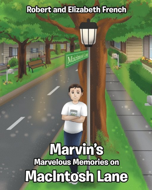 Elizabeth French, Robert - Marvin's Marvelous Memories on MacIntosh Lane, E-bok