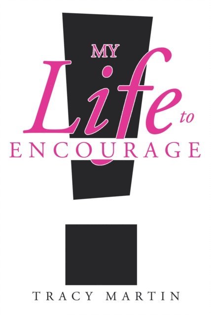 Tracy Martin - My Life to Encourage, E-bok
