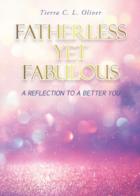 Tierra C. L. Oliver - Fatherless Yet Fabulous, E-bok. Tillgänglighet: Lägg i varukorg