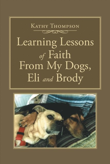 Kathy Thompson - Learning Lessons of Faith From My Dogs, Eli and Brody, E-bok. Tillgänglighet: Lägg i varukorg