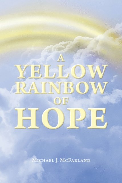 Michael McFarland - Yellow Rainbow of Hope, E-bok. Tillgänglighet: Lägg i varukorg