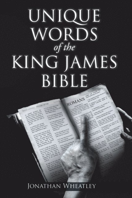 Jonathan Wheatley - Unique Words of the King James Bible, E-bok