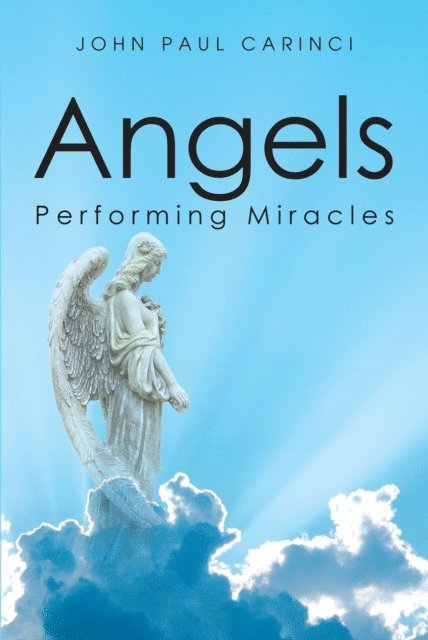 John Paul Carinci - Angels Performing Miracles, E-bok