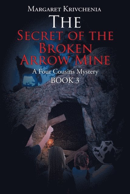 Margaret Krivchenia - Secret of the Broken Arrow Mine, E-bok