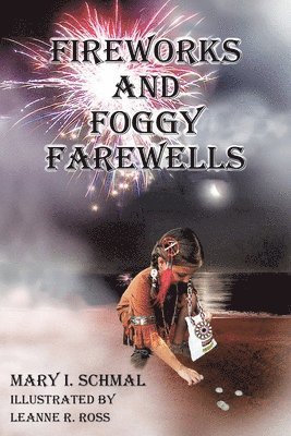 Mary I Schmal - Fireworks and Foggy Farewells, Häftad