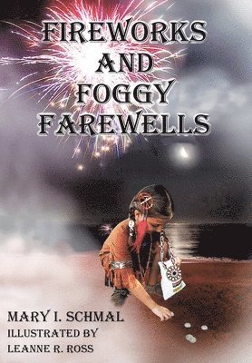 Mary I Schmal - Fireworks and Foggy Farewells, Inbunden