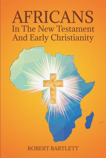Robert Bartlett - Africans in the New Testament and Early Christianity, E-bok