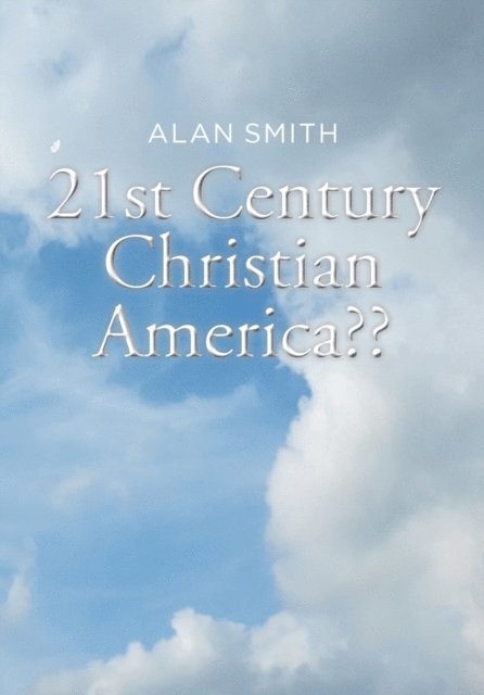 Alan Smith - 21st Century Christian America??, E-bok