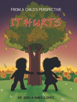 Adela Ames-Lopez - IT HURTS (From a Child's Perspective), Inbunden. Tillgänglighet: Lägg i varukorg