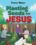 Planting Seeds for Jesus
