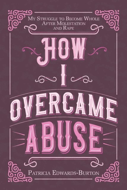 Patricia Edwards-Burton - How I Overcame Abuse, E-bok. Tillgänglighet: Lägg i varukorg