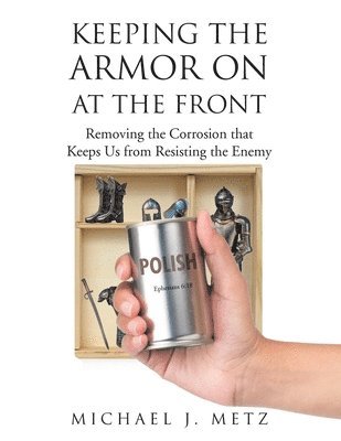 Michael J Metz - Keeping the Armor On at the Front, Häftad. Tillgänglighet: Lägg i varukorg