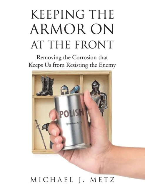 Michael J. Metz - Keeping the Armor On at the Front, E-bok. Tillgänglighet: Lägg i varukorg