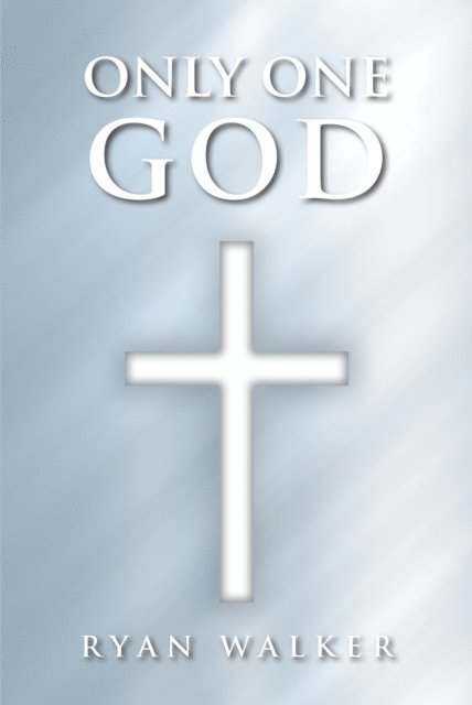 Ryan Walker - Only One God, E-bok