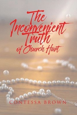 Contessa Brown - Inconvenient Truth of Church Hurt, Häftad. Tillgänglighet: Lägg i varukorg