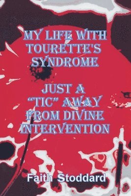 Faith Stoddard - My Life with Tourette's Syndrome, Häftad