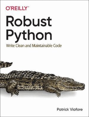 Patrick Viafore - Robust Python, Häftad