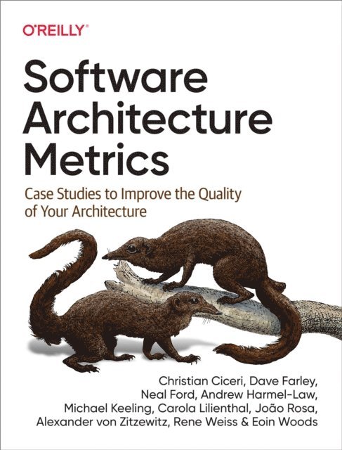 Eoin Woods, Rene Weiss, Alexander von Zitzewitz, Joao Rosa, Carola Lilienthal, Michael Keeling, Andrew Harmel-Law, Neal Ford, Dave Farley, Christian Ciceri - Software Architecture Metrics, E-bok