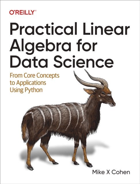 Mike  X Cohen - Practical Linear Algebra for Data Science, E-bok
